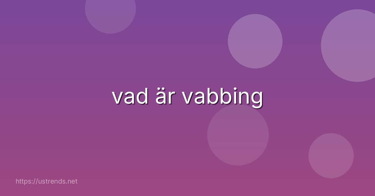 vad är vabbing