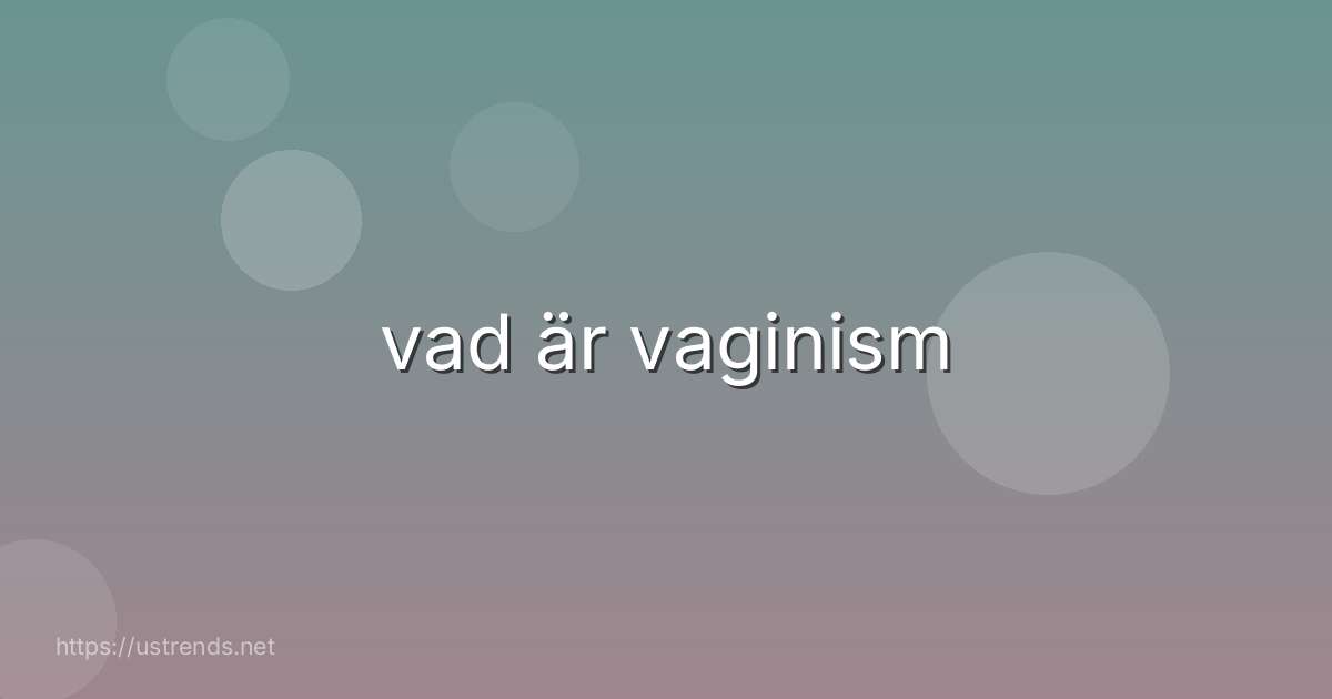 vad är vaginism