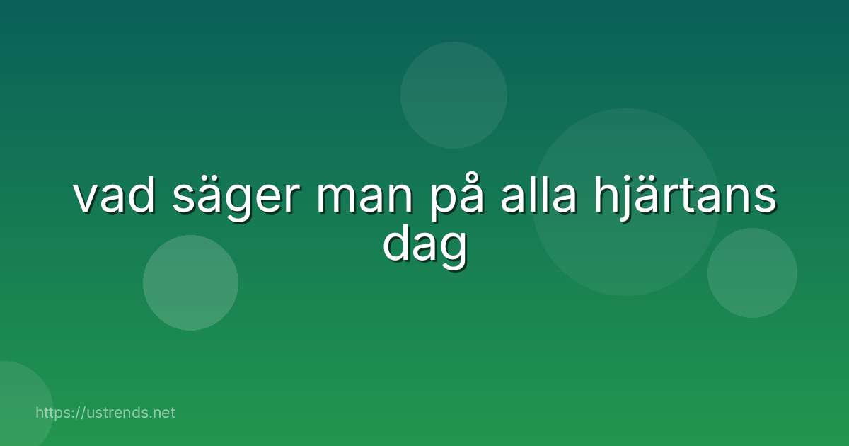 vad säger man på alla hjärtans dag