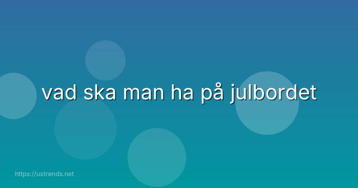 vad ska man ha på julbordet