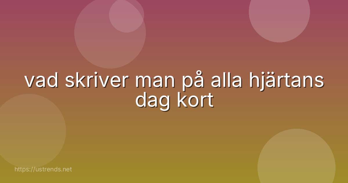vad skriver man på alla hjärtans dag kort