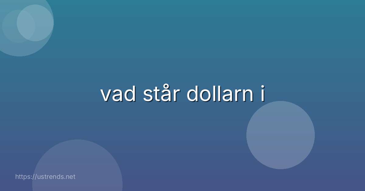 vad står dollarn i