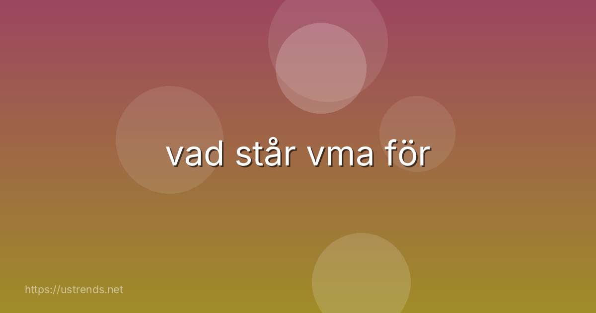 vad står vma för