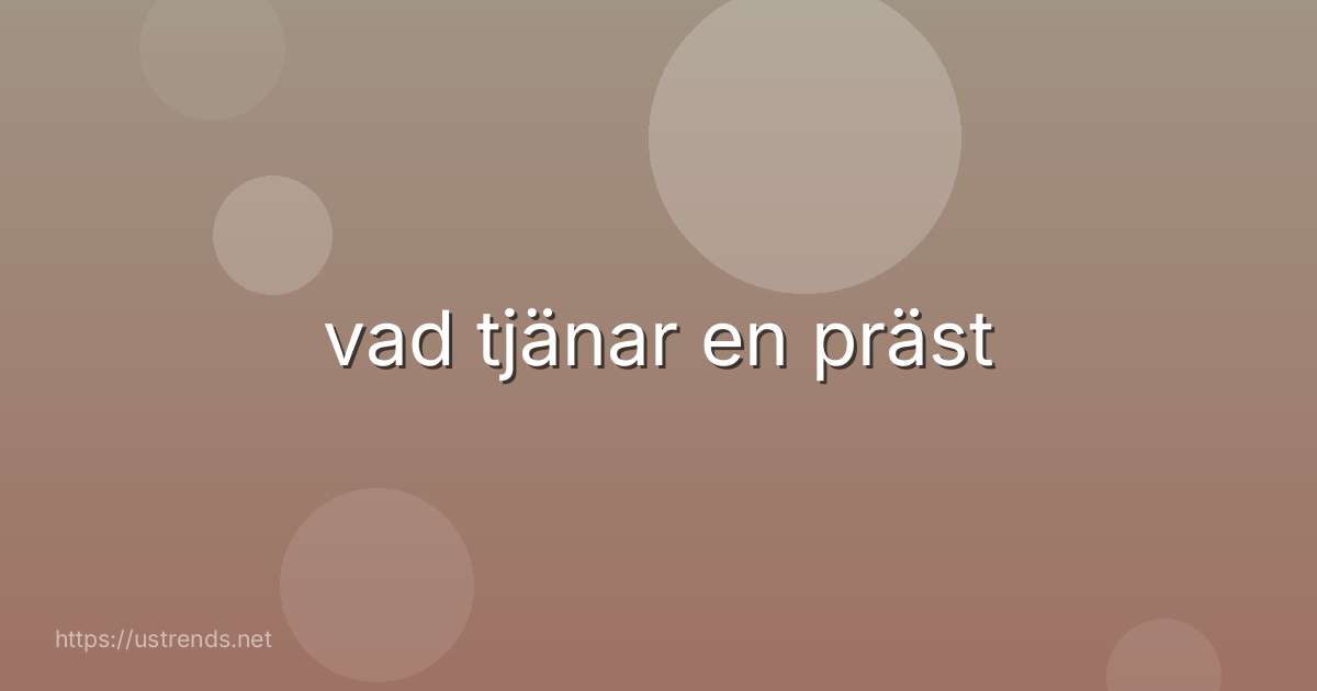vad tjänar en präst