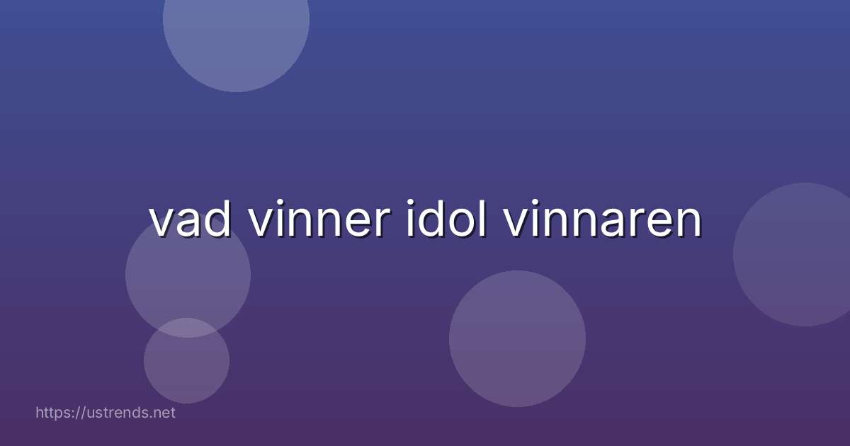 vad vinner idol vinnaren