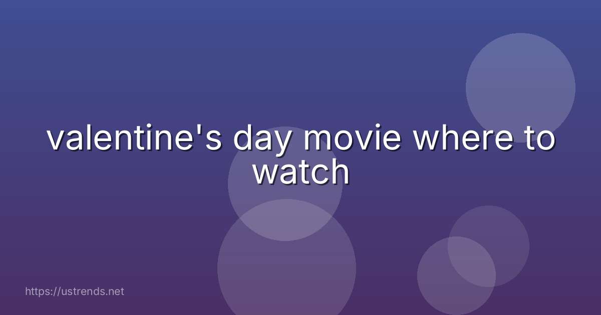 valentine's day movie where to watch