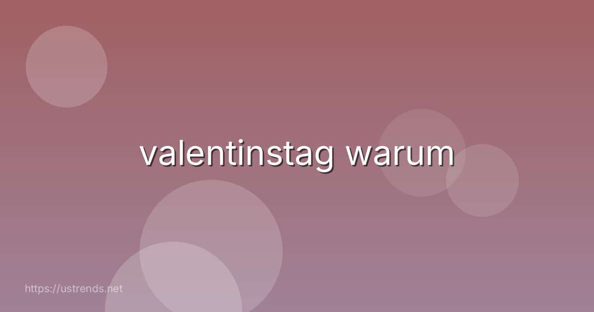 valentinstag warum