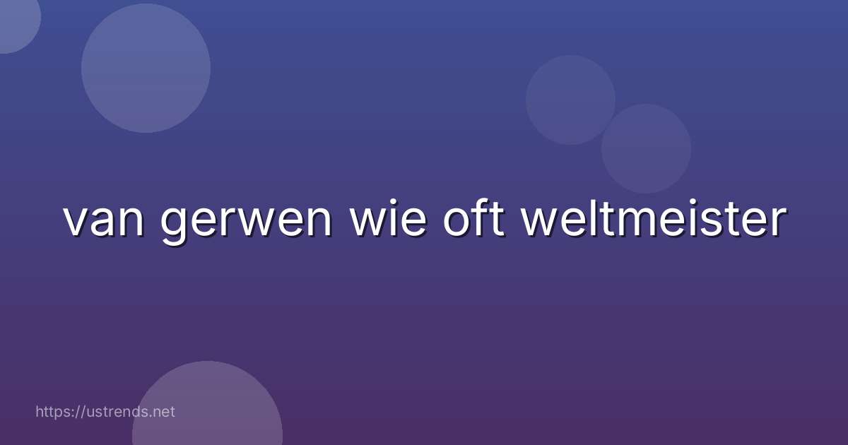 van gerwen wie oft weltmeister