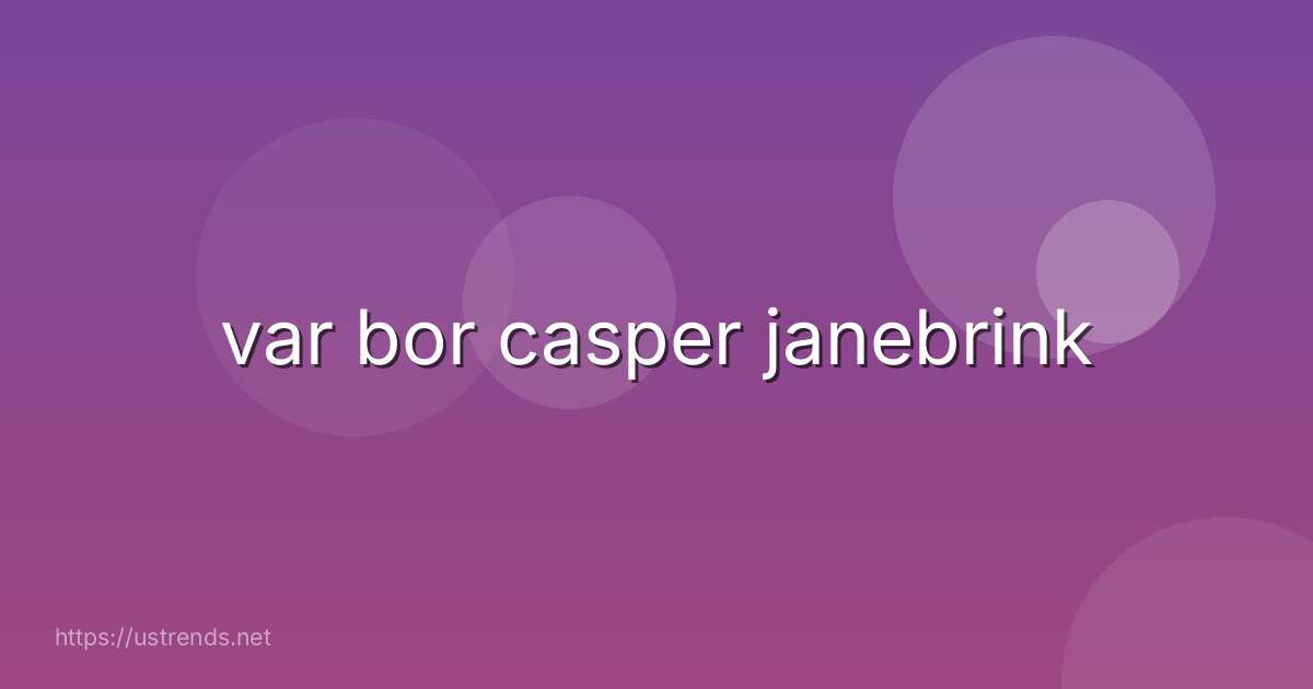 var bor casper janebrink