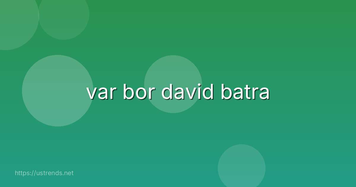var bor david batra