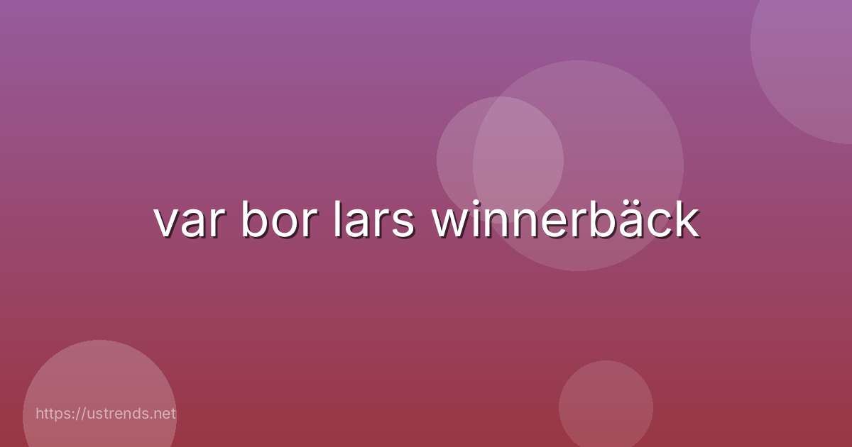 var bor lars winnerbäck