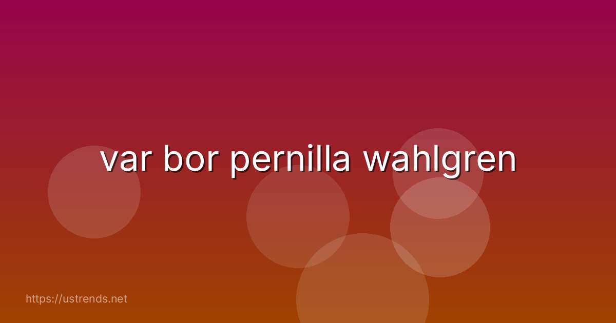 var bor pernilla wahlgren