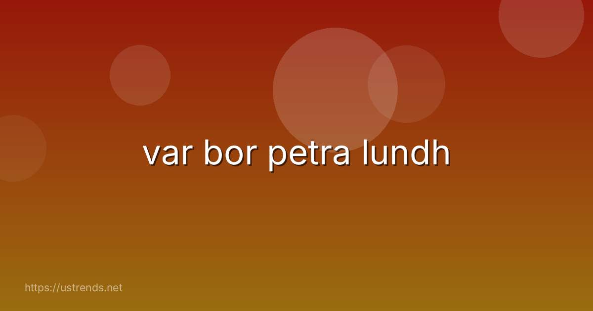 var bor petra lundh
