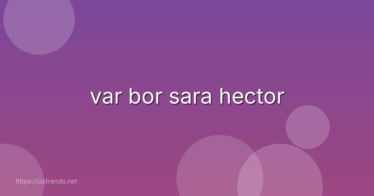 var bor sara hector