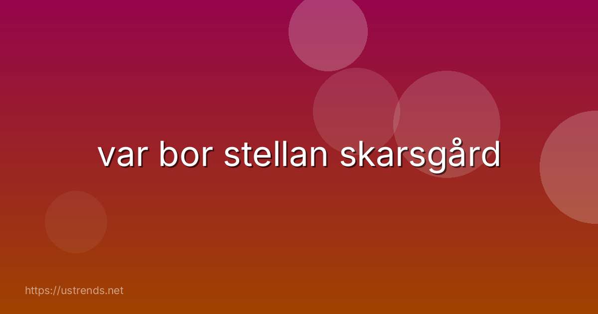 var bor stellan skarsgård