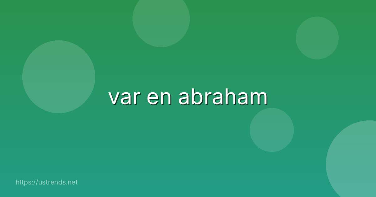 var en abraham