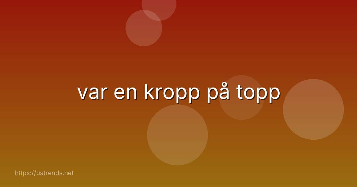 var en kropp på topp