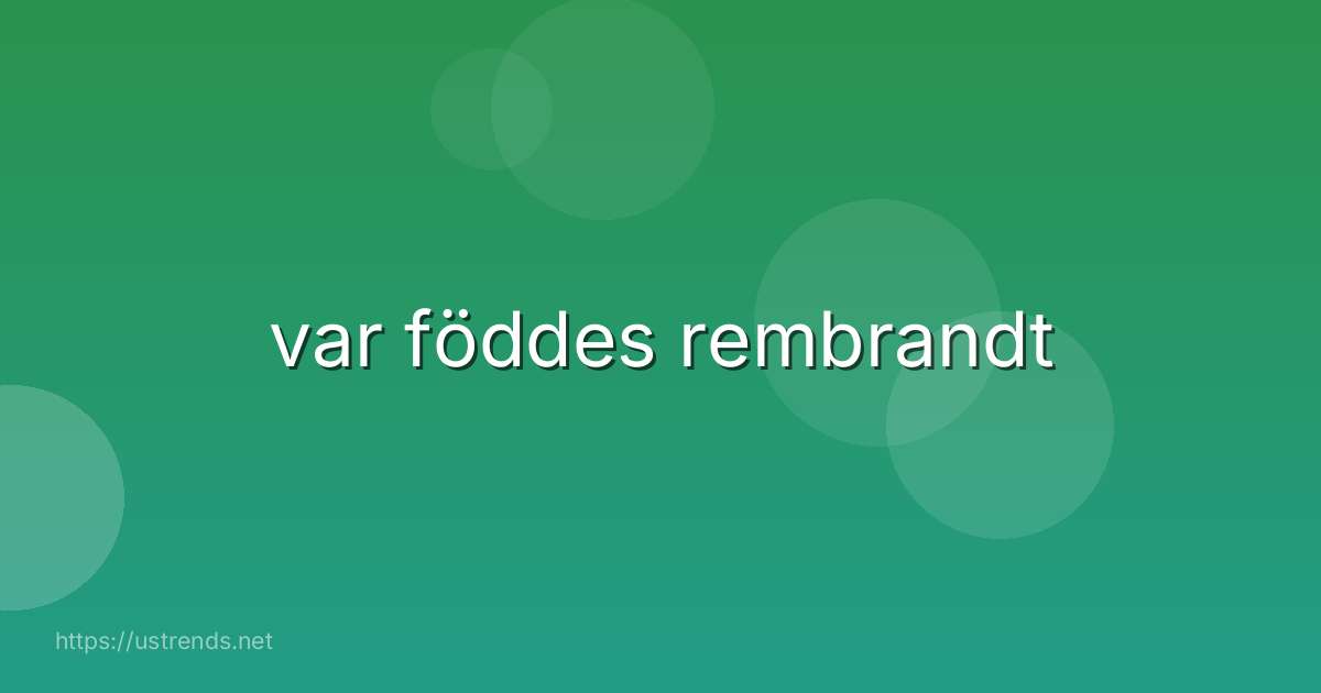 var föddes rembrandt