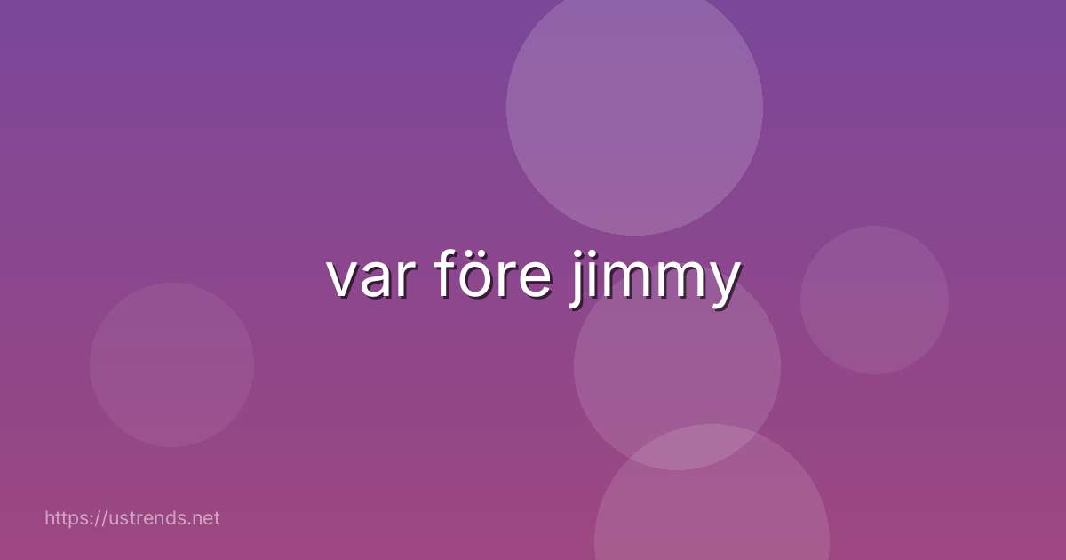 var före jimmy