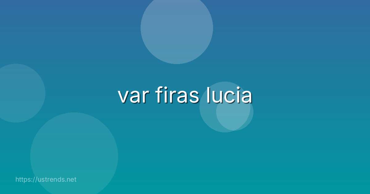 var firas lucia