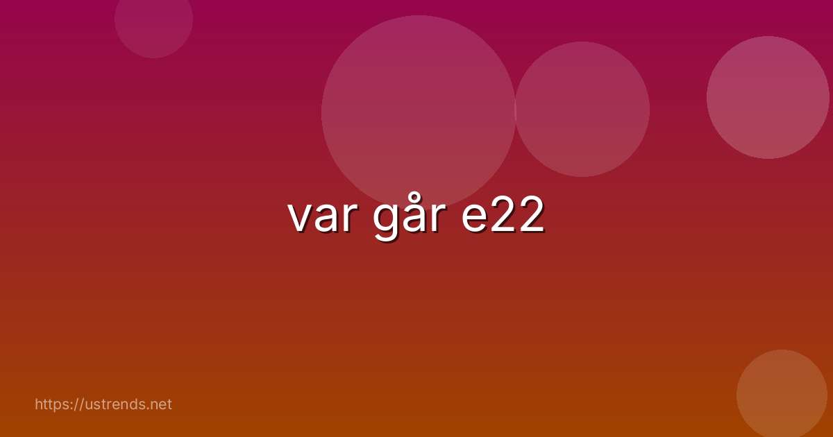 var går e22