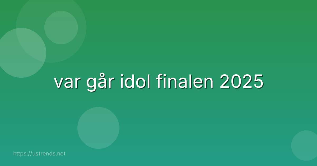 var går idol finalen 2025
