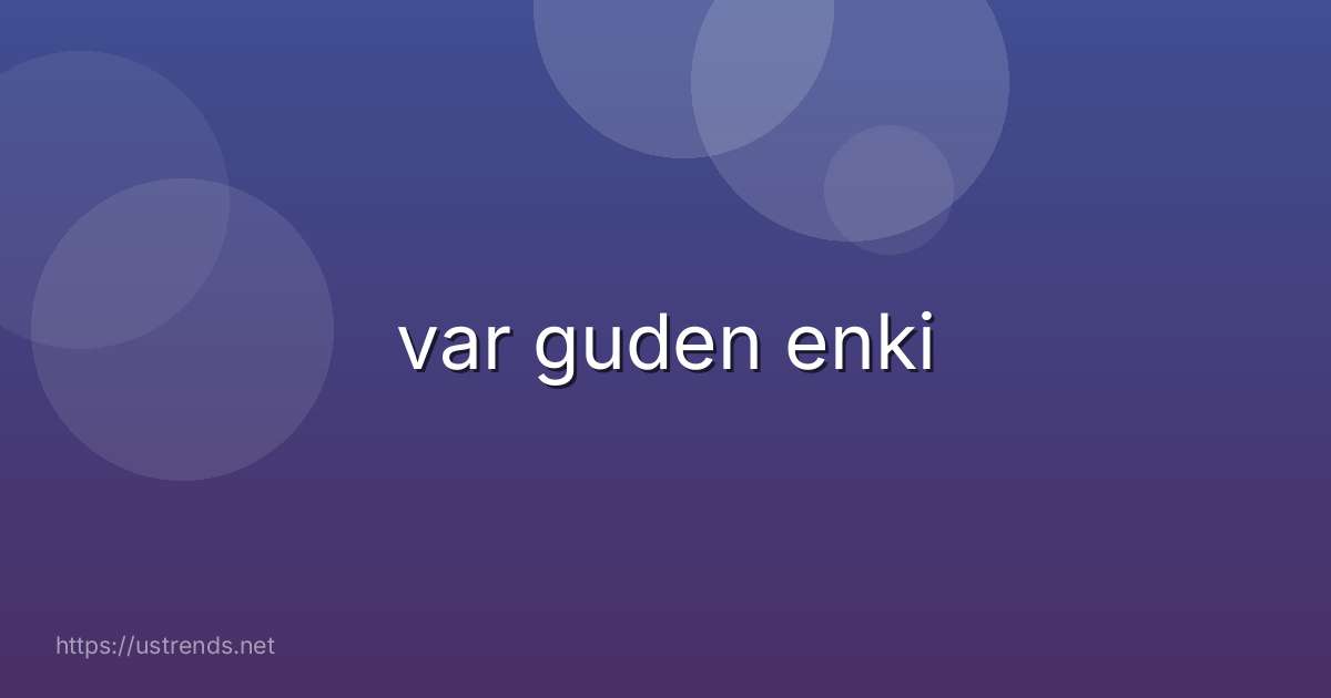 var guden enki