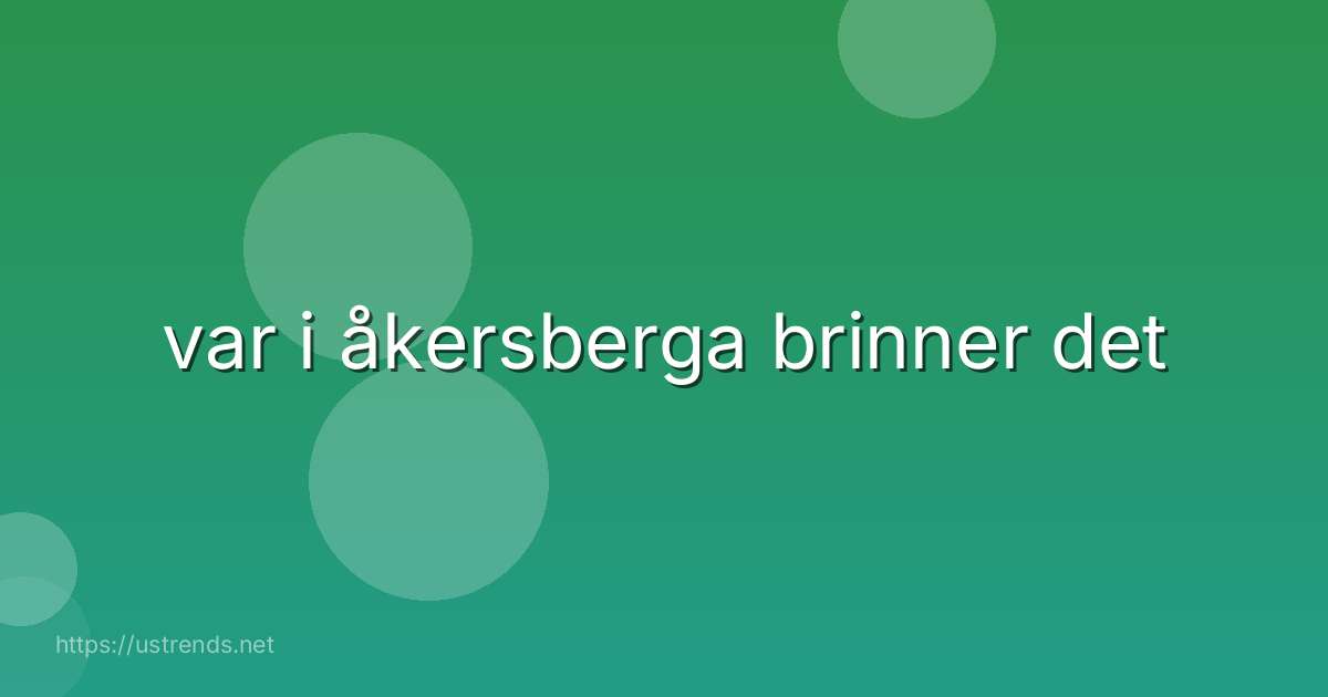 var i åkersberga brinner det