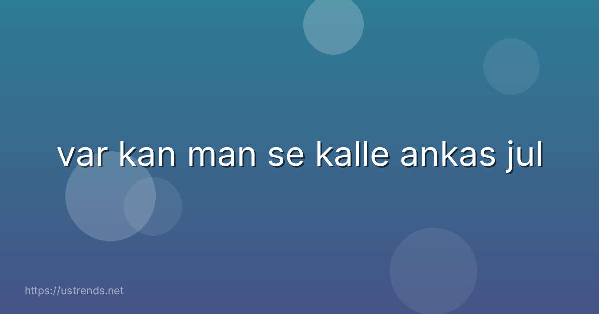 var kan man se kalle ankas jul