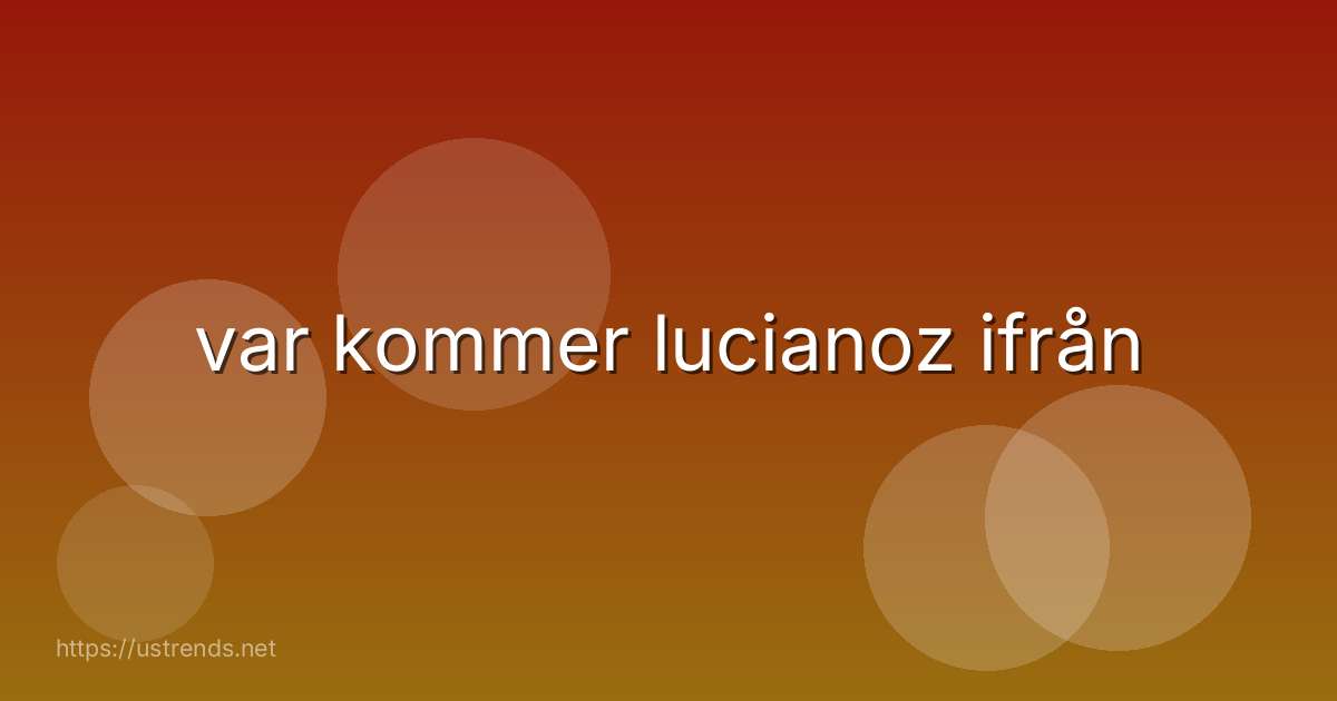 var kommer lucianoz ifrån