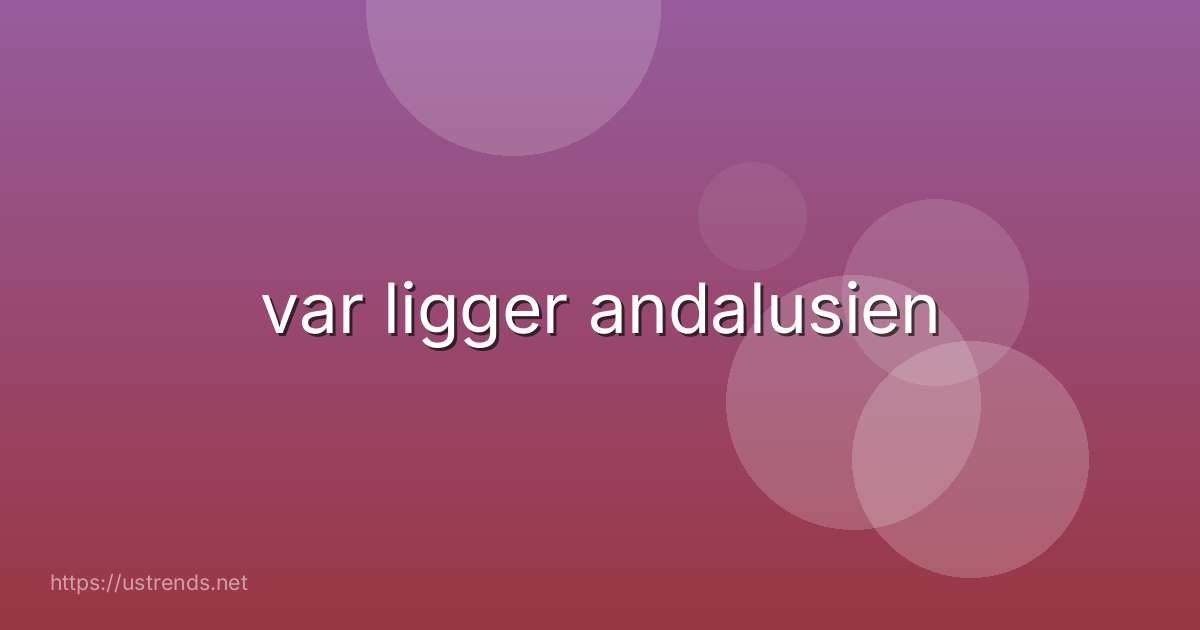 var ligger andalusien