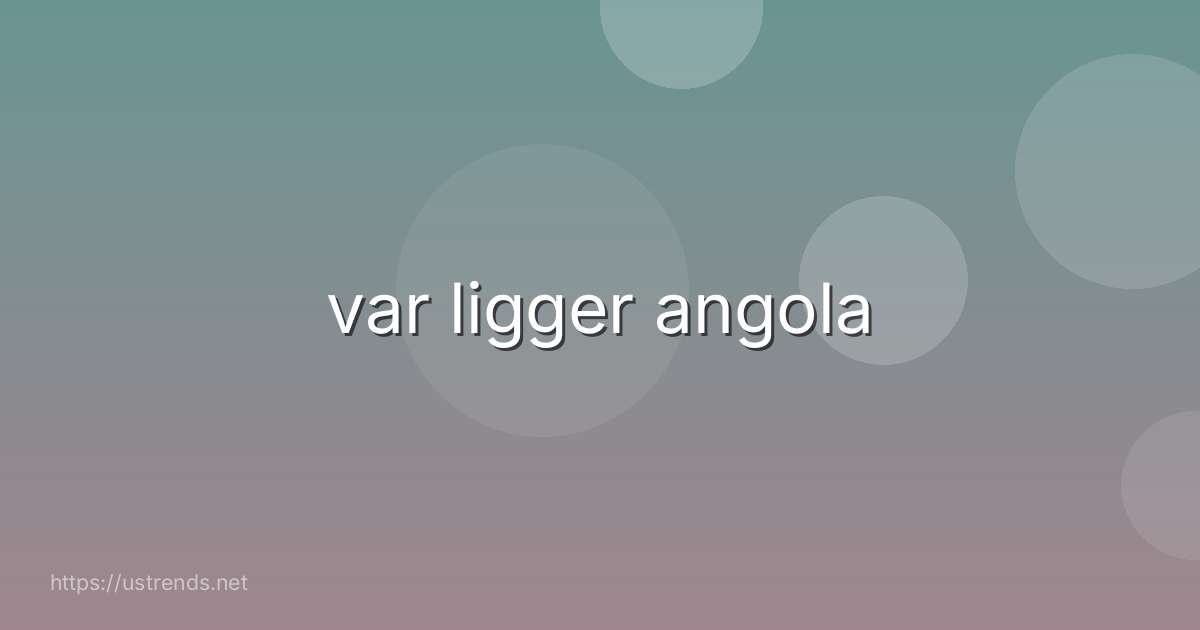 var ligger angola