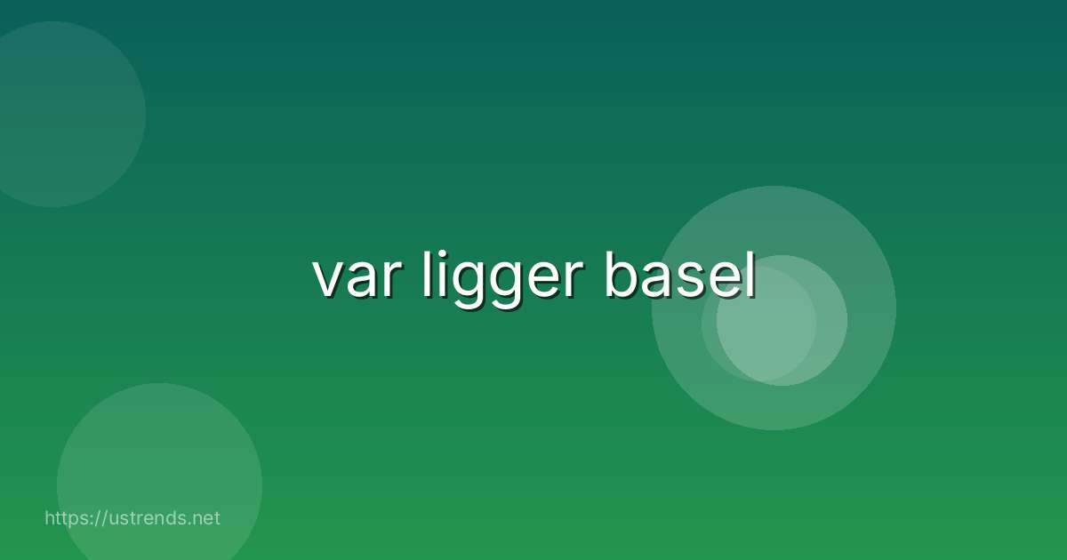 var ligger basel