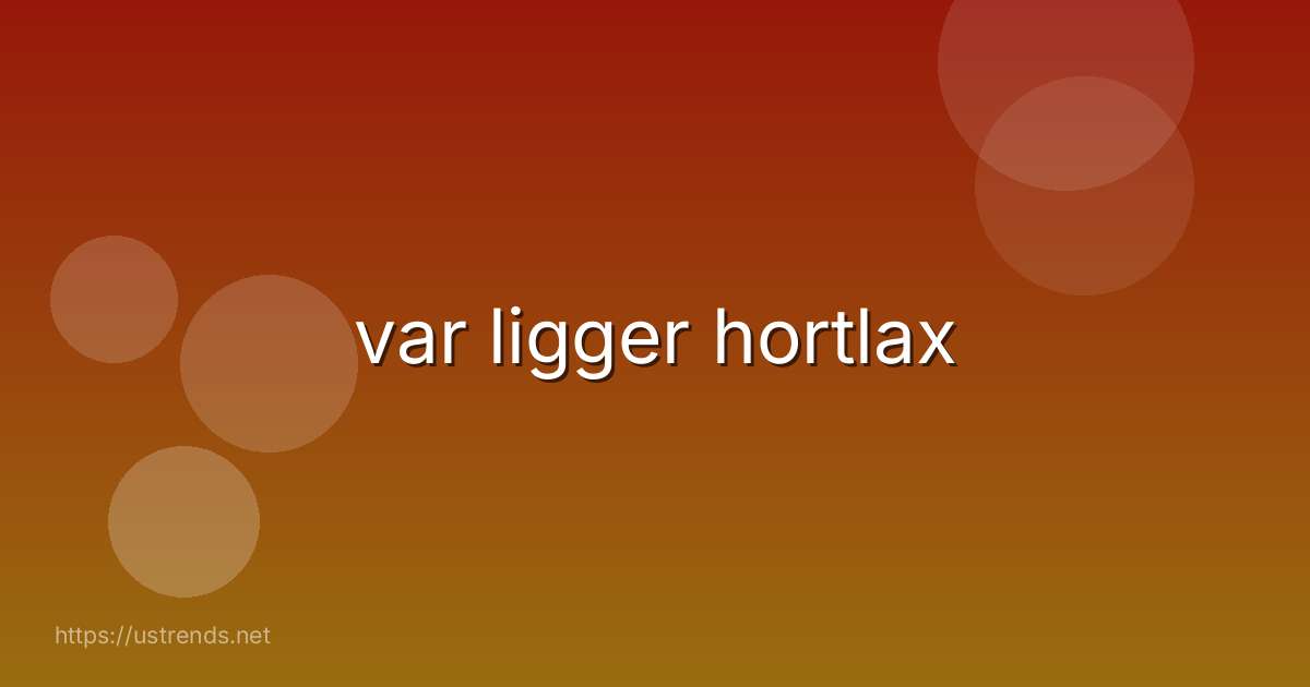 var ligger hortlax