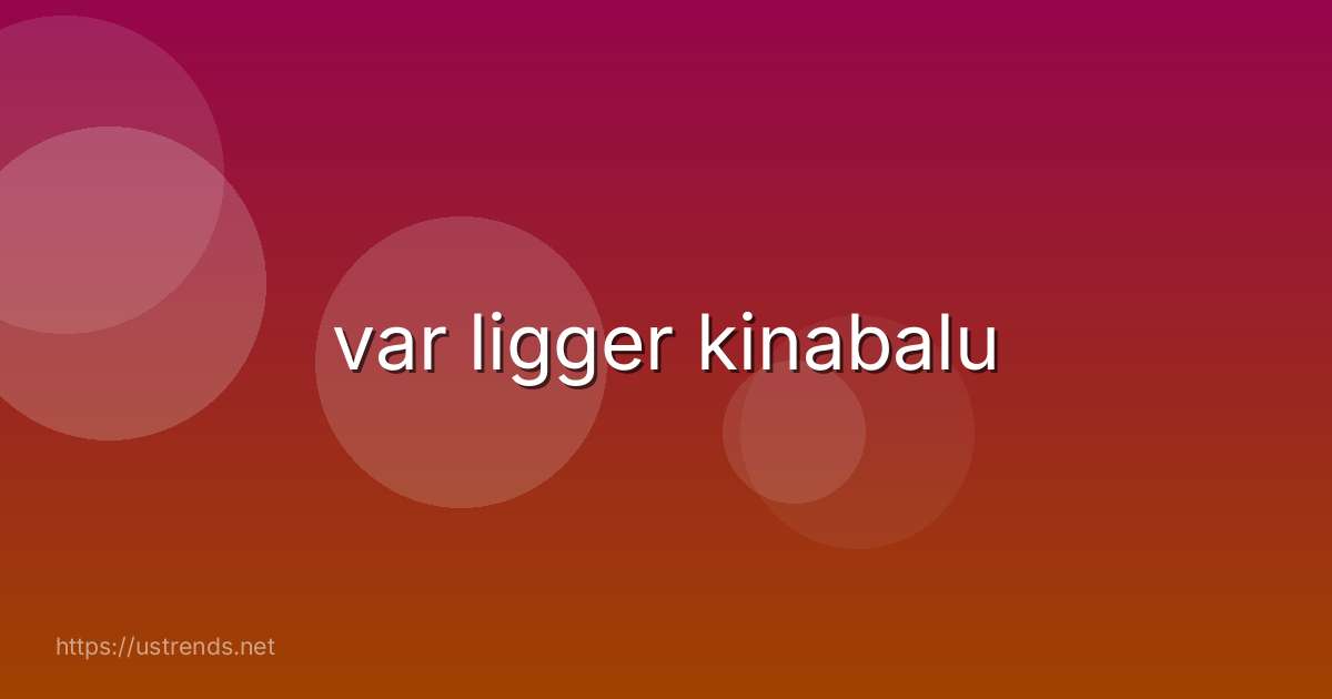 var ligger kinabalu