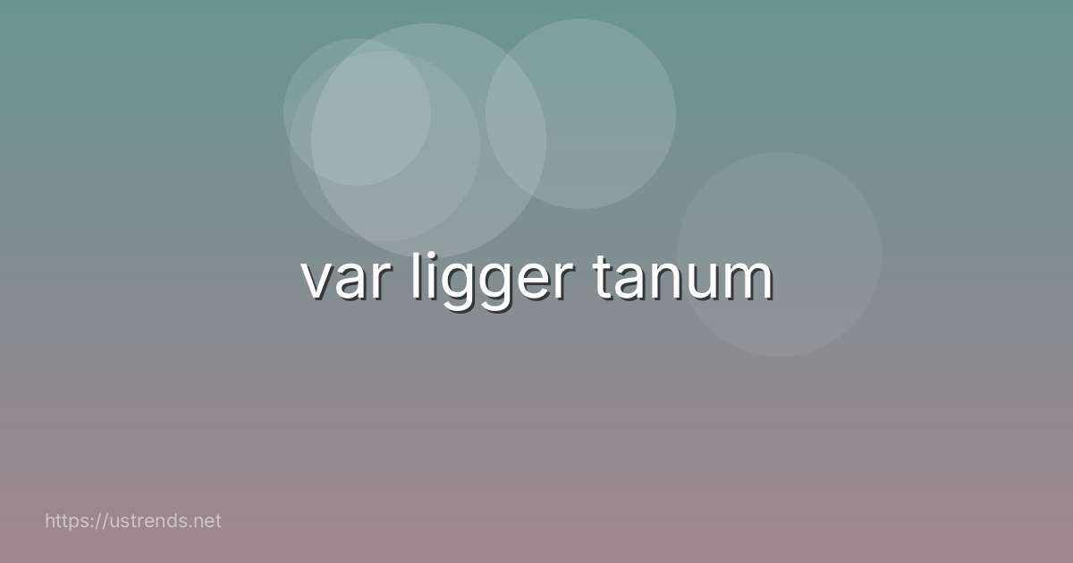 var ligger tanum
