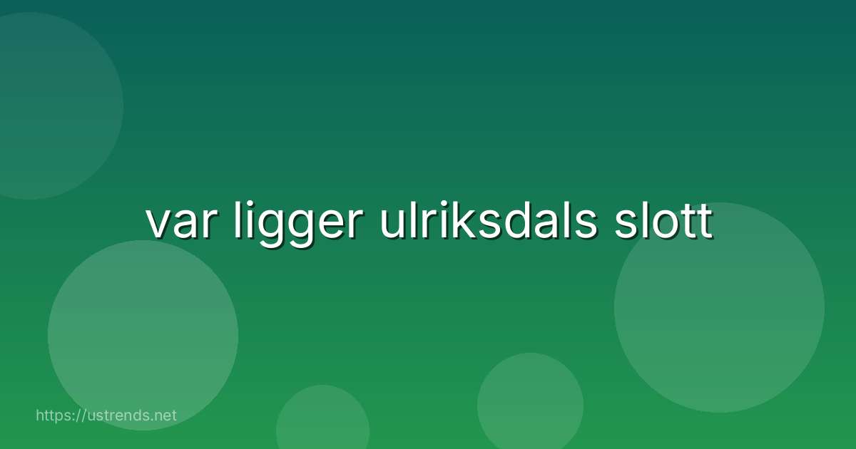 var ligger ulriksdals slott