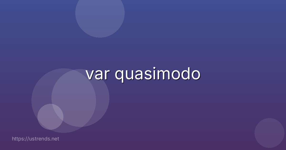 var quasimodo