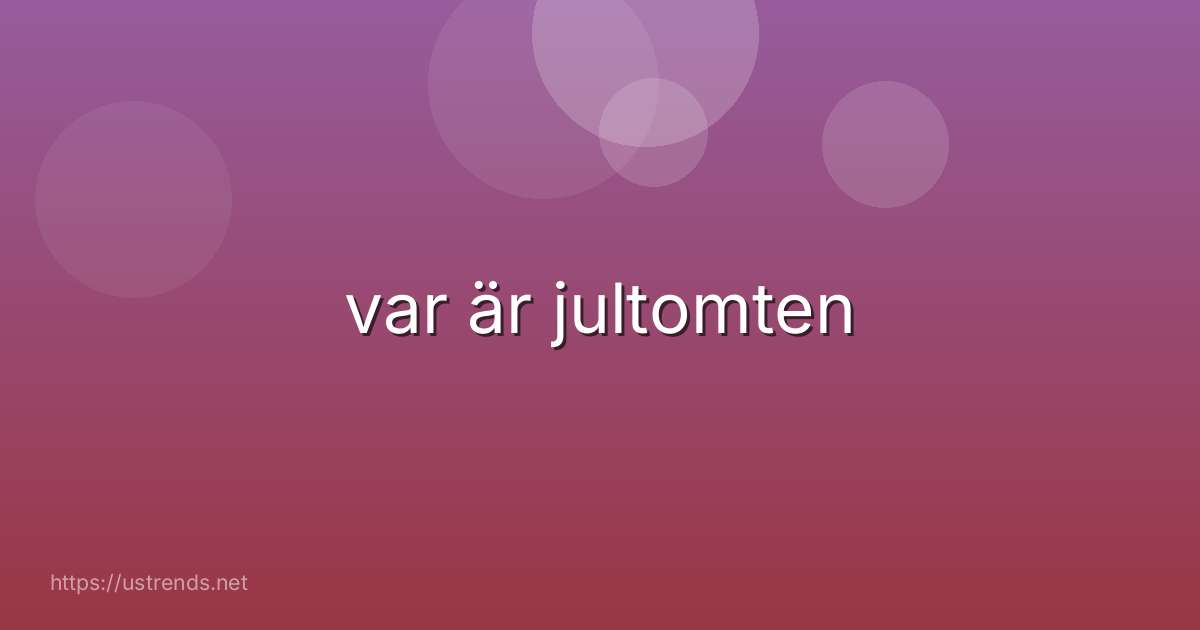 var är jultomten