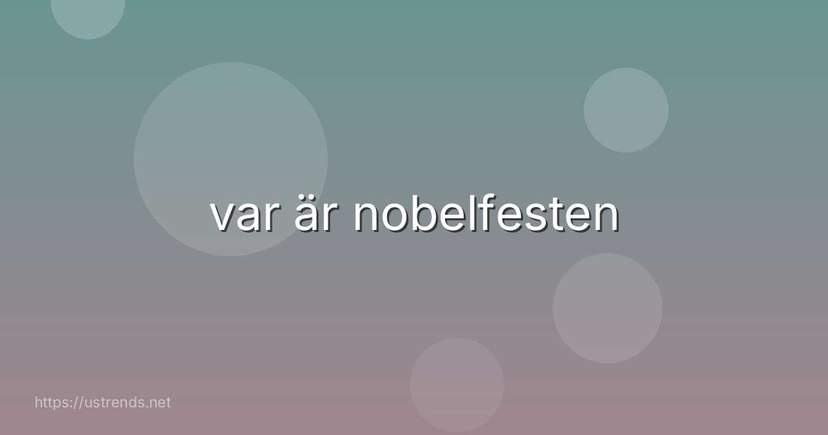 var är nobelfesten