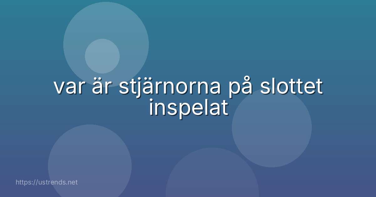 var är stjärnorna på slottet inspelat