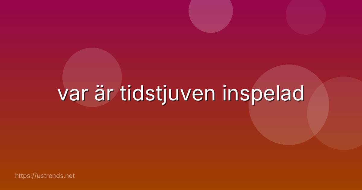 var är tidstjuven inspelad