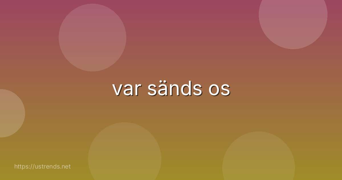var sänds os