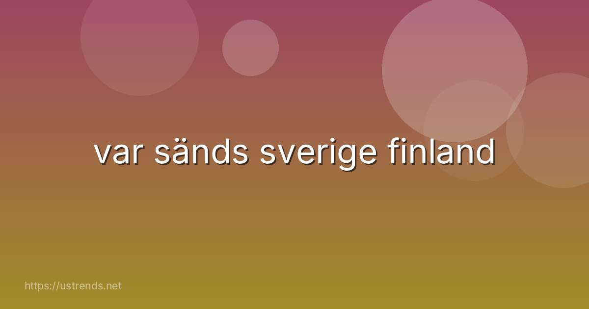 var sänds sverige finland