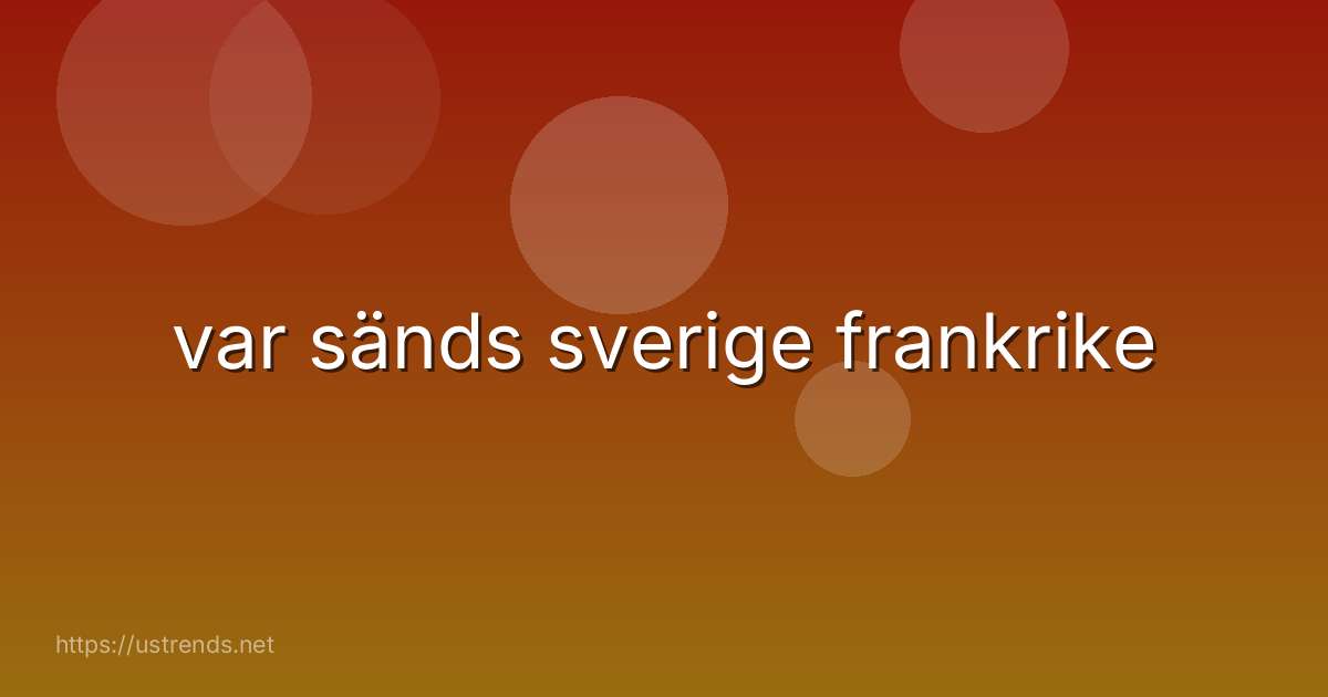 var sänds sverige frankrike