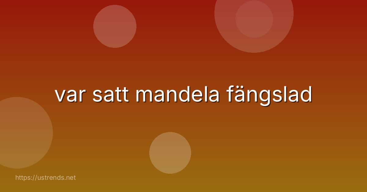 var satt mandela fängslad