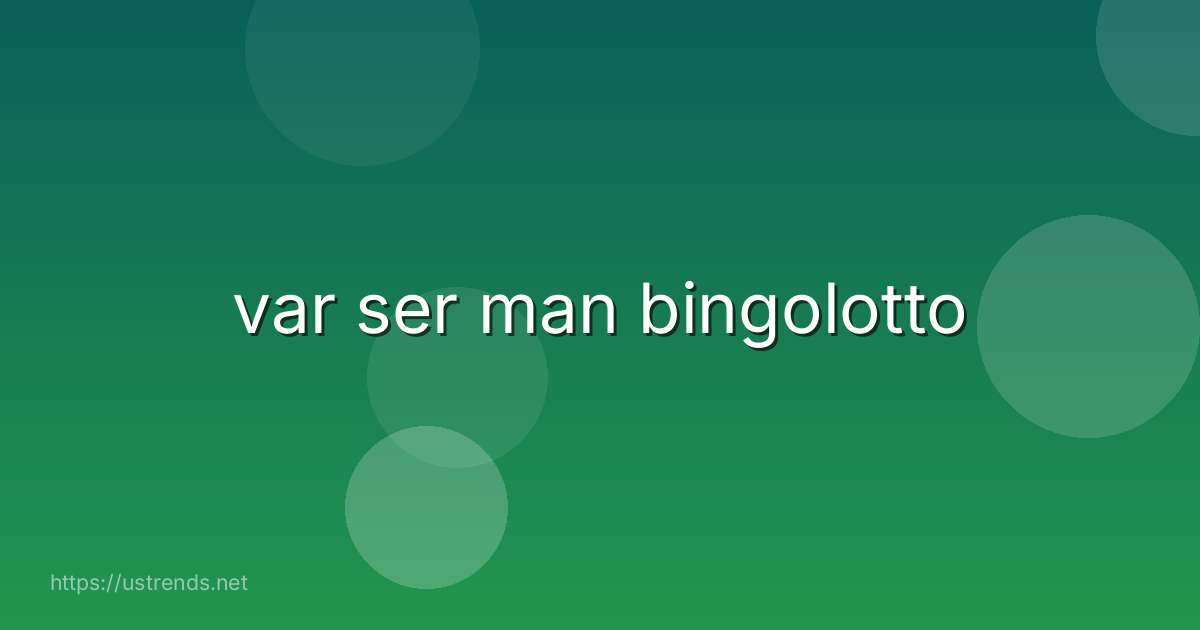 var ser man bingolotto