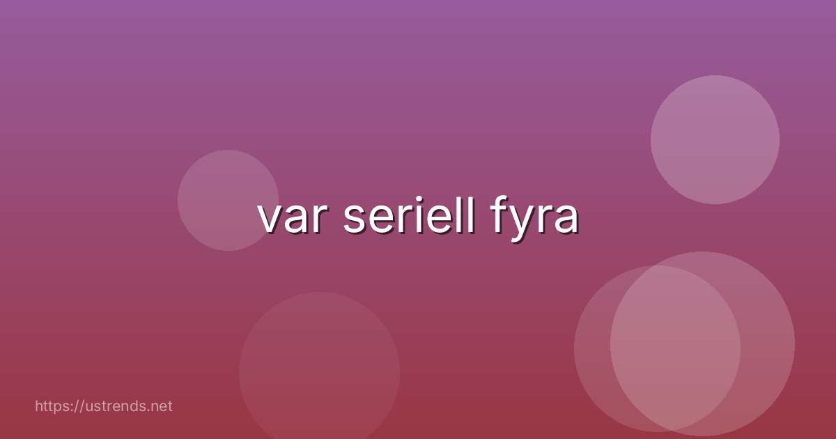 var seriell fyra