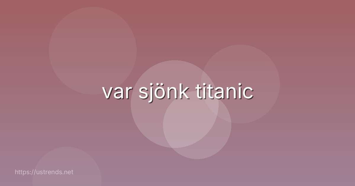 var sjönk titanic