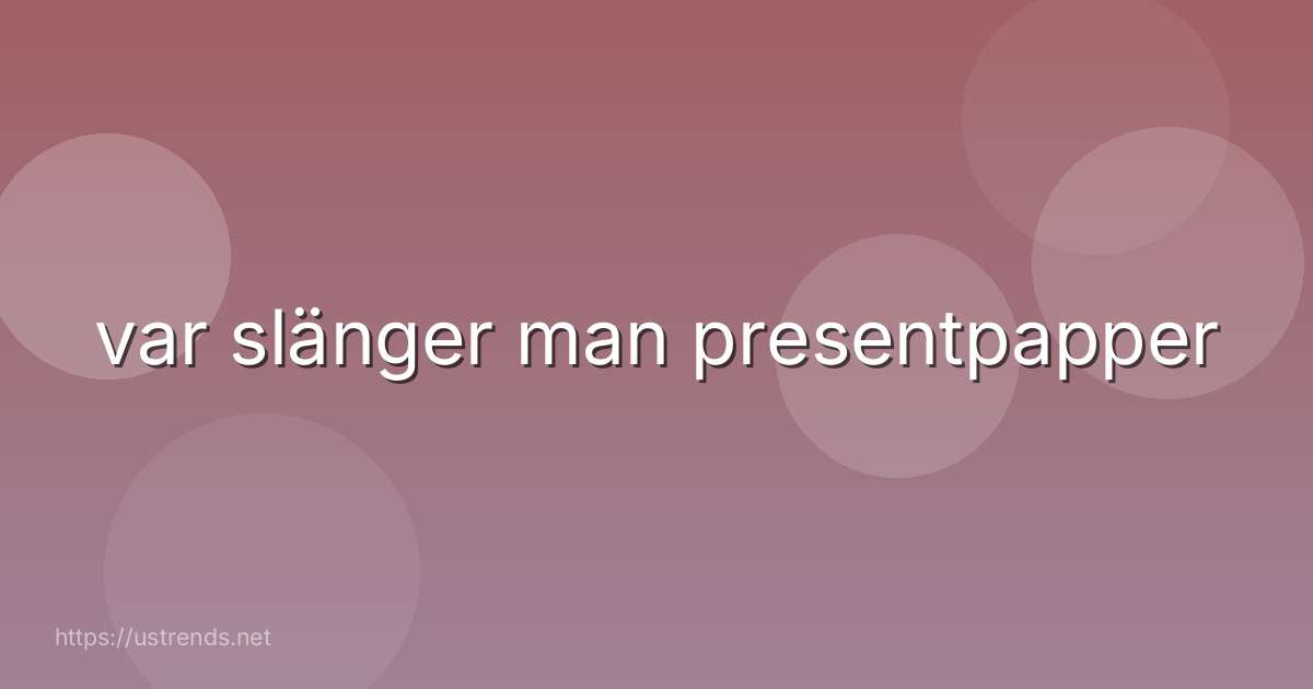 var slänger man presentpapper